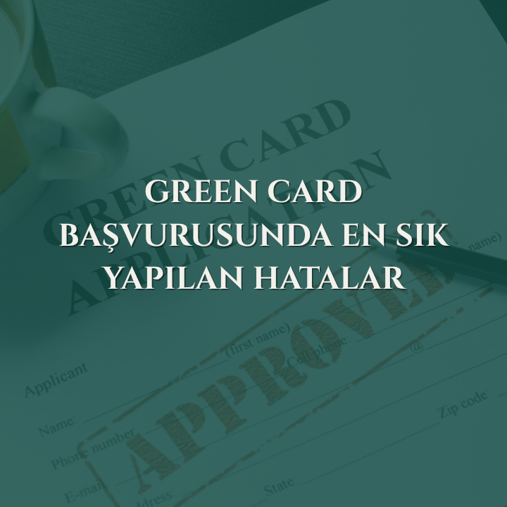 Green Card Başvurusunda En Sık Yapılan Hatalar